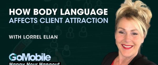 Lorrel Elian - How Body Language Affects Client Attraction