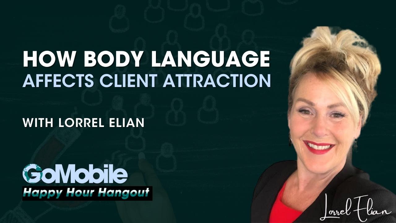 Lorrel Elian - How Body Language Affects Client Attraction